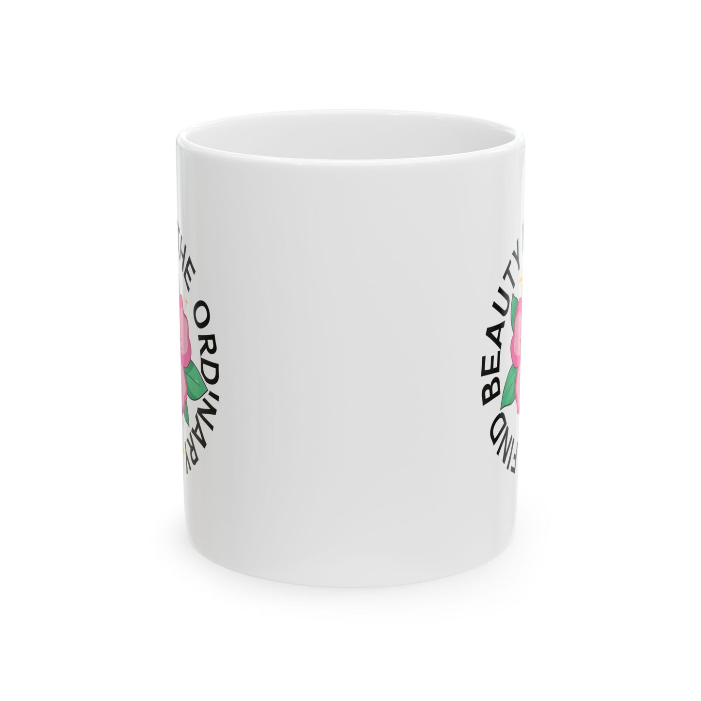 Find Beauty In The Ordinary Ceramic Mug