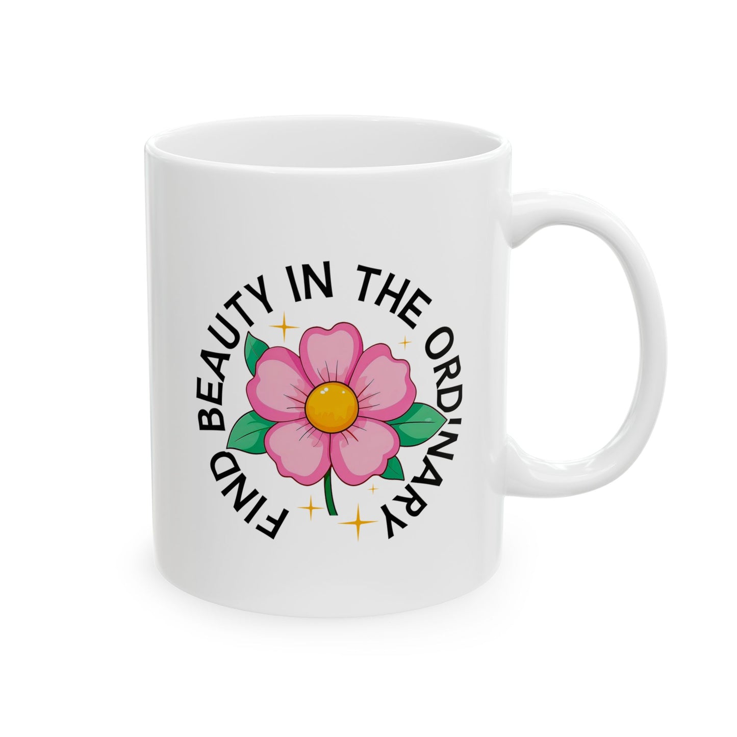 Find Beauty In The Ordinary Ceramic Mug
